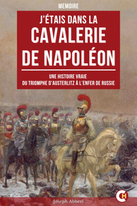 J’Étais dans la Cavalerie de Napoléon - Joseph Abbeel - ebook