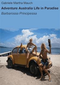 Adventure Australia Life in Paradise - Gabriele Martha Mauch - ebook