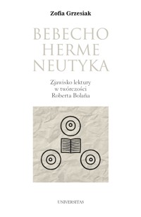 Bebechohermeneutyka. Zjawisko lektury w twórczości Roberta Bolaña - Zofia Grzesiak - ebook