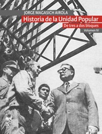 Historia de la Unidad Popular - Volumen IV - Jorge Magasich Airola - ebook