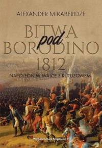Bitwa pod Borodino 1812 - Aleksander Mikaberidze - audiobook + książka