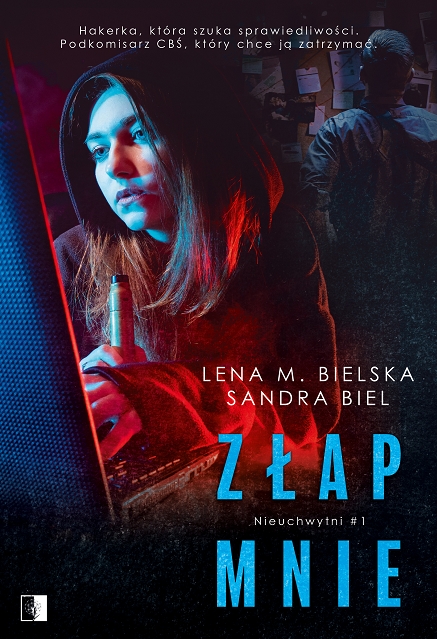 Złap mnie. Seria Nieuchwytni. Tom 1 - Lena M. Bielska, Sandra Biel - książka