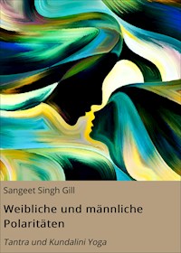 Weibliche und männliche Polaritäten - Sangeet Singh Gill - ebook