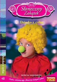 Słoneczny Zakątek Tom 48 Dziecko z cyrku - Vandenberg Patricia - książka