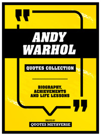 Andy Warhol - Quotes Collection - Biography, Achievements And Life Lessons - Quotes Metaverse - ebook