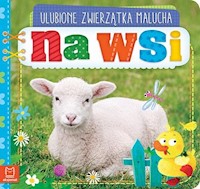 Ulubione zwierzątka malucha Na wsi -  - książka