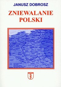 Zniewalanie Polski - Dobrosz Janusz - książka