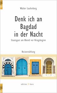 Denk ich an Bagdad in der Nacht - Walter Laufenberg - ebook