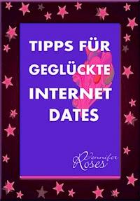 TIPPS FÜR GEGLÜCKTE INTERNET DATES - Jennifer Roses - ebook