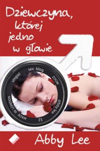 Dziewczyna, której jedno w głowie - Abby Lee - ebook