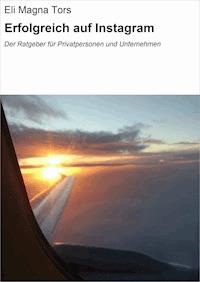 Erfolgreich auf Instagram - Eli Magna Tors - ebook