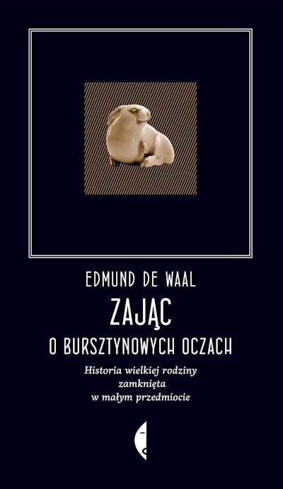 Okładka książki Zając o bursztynowych oczach. Historia wielkiej rodziny zamknięta w małym przedmiocie