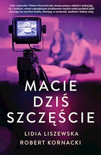 Macie dziś szczęście - Lidia Liszewska, Robert Kornacki - ebook + audiobook