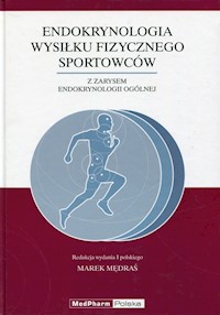 Endokrynologia wysiłku fizycznego sportowców z zarysem endokrynologii ogólnej -  - książka
