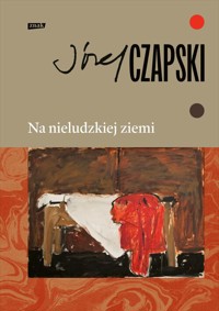 Na nieludzkiej ziemi. Wydanie pełne - Józef Czapski - książka