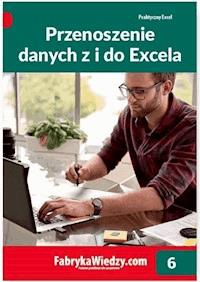 Przenoszenie danych z i do Excela - Krzysztof Chojnacki, Piotr Dynia - ebook