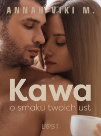 Kawa o smaku twoich ust – opowiadanie erotyczne - Annah Viki M - ebook