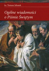Ogólne wiadomości o Piśmie Świetym - Jelonek Tomasz - książka