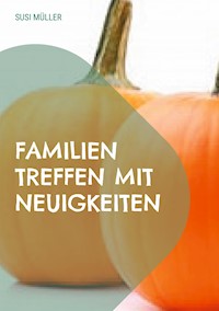 Familien Treffen mit Neuigkeiten - Susi Müller - ebook