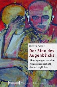 Der Sinn des Augenblicks - Oliver Seibt - ebook