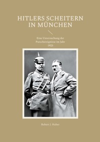 Hitlers Scheitern in München - Robert J. Huber - ebook