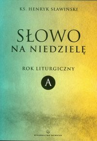 Słowo na niedzielę Rok liturgiczny A - Sławiński Henryk - książka