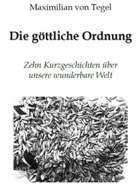 Die Göttliche Ordnung - Maximilian von Tegel - ebook
