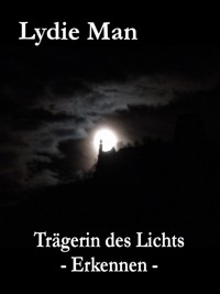 Trägerin des Lichts - Erkennen - Lydie Man - ebook