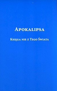 Apokalipsa Księga nie z tego świata - Rabiega Ryszard - książka