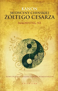 Kanon medycyny chińskiej Żółtego Cesarza. Nowy przekład Neijing Suwen z komentarzem - Ni Maoshing - ebook
