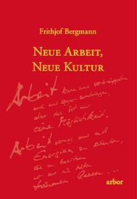Neue Arbeit, neue Kultur - Frithjof Bergmann - ebook