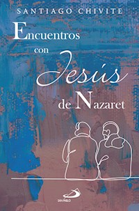 Encuentros con Jesús de Nazaret - Santiago Chivite Navascués - ebook