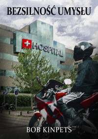 BEZSILNOŚĆ UMYSŁU - Bob Kinpets - ebook