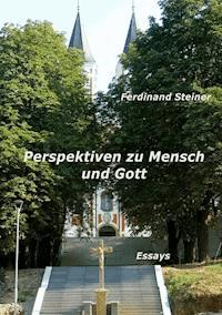 Perspektiven zu Mensch und Gott - Ferdinand Steiner - ebook