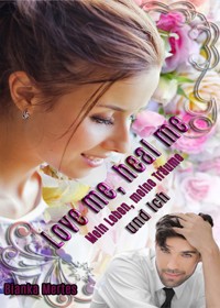 Love me, heal me - Bianka Mertes - ebook
