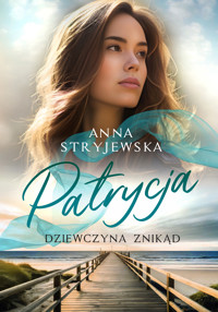 Patrycja. Dziewczyna znikąd - Anna Stryjewska - ebook + książka