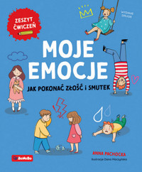 Moje emocje. Jak pokonać złość i smutek - Anna Pachocka - książka