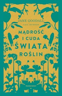 Mądrość i cuda świata roślin - Goodall Jane, Hudson Gail - książka