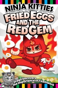 Ninja Kitties Fried Eggs and the Red Gem - Kayomi Harai - ebook