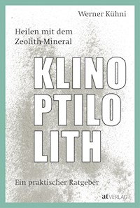 Heilen mit dem Zeolith-Mineral Klinoptilolith - eBook - Kuhni Werner - ebook