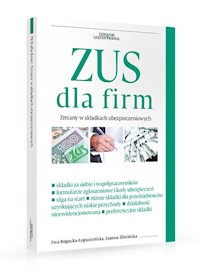 ZUS dla firm Zmiany w składkach ubezpieczeniowych - Bogucka-Łopuszyńska Ewa, Śliwińska Joanna - książka