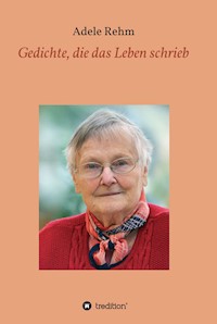 Gedichte, die das Leben schrieb - Adele Rehm - ebook