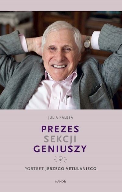 Okładka książki Prezes Sekcji Geniuszy. Portret Jerzego Vetulaniego
