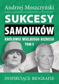 Sukcesy samouków Królowie wielkiego biznesu Tom 5 - Andrzej Moszczyński - książka