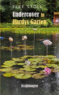 Undercover in Hardys Garten - Elke Stoll - ebook