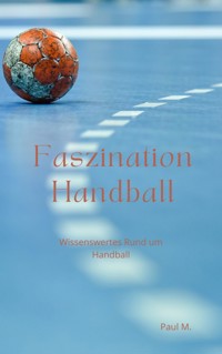 Faszination Handball - Paul M. - ebook