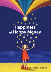 Happiness et Happy Money - Rafael D. Kasischke - ebook