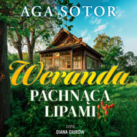 Weranda pachnąca lipami - Sotor Aga - ebook + audiobook + książka