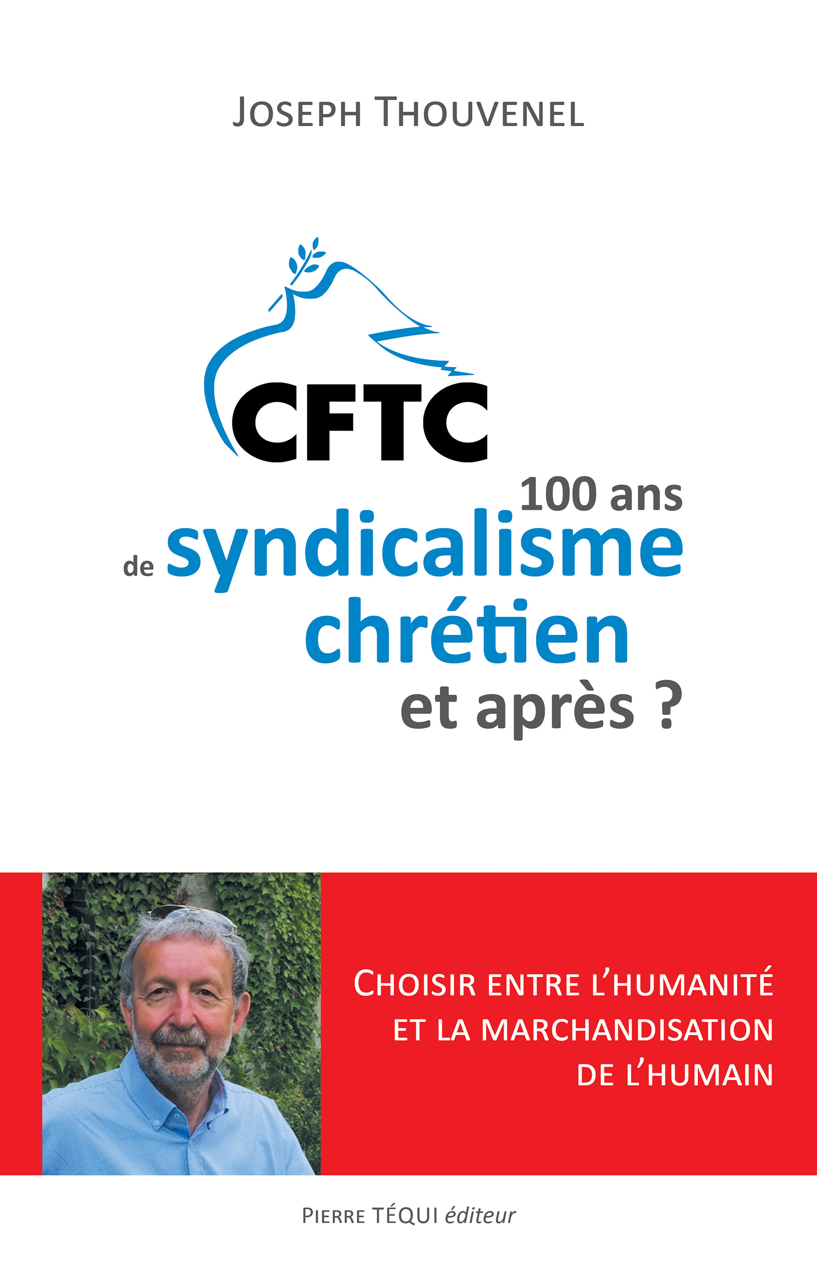 CFTC : 100 ans de syndicalisme chrétien et après ? - Joseph Thouvenel - ebook