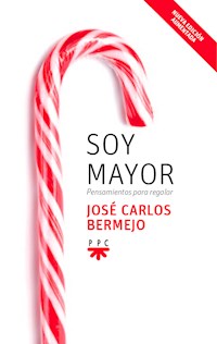 Soy mayor: pensamientos para regalar - José Carlos Bermejo Higuera - ebook
